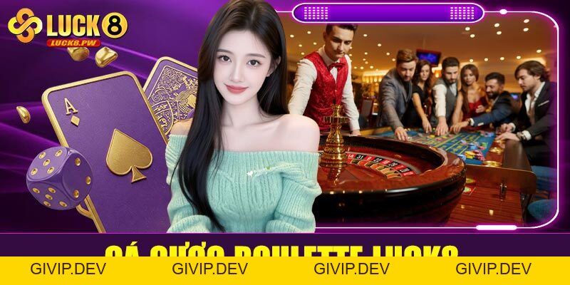 Roulette Luck8 – Trải nghiệm vòng quay may rủi đỉnh cao tại nhà cái uy tín - givip