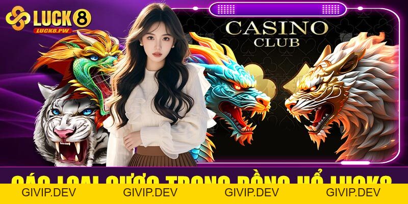 Rồng Hổ Luck8 – Trải nghiệm cá cược tốc độ, thắng nhanh trong tích tắc - givip