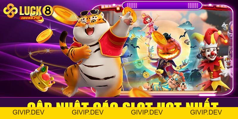 Slot đổi thưởng Luck8 – Trải nghiệm quay hũ đỉnh cao, săn thưởng hấp dẫn - givip