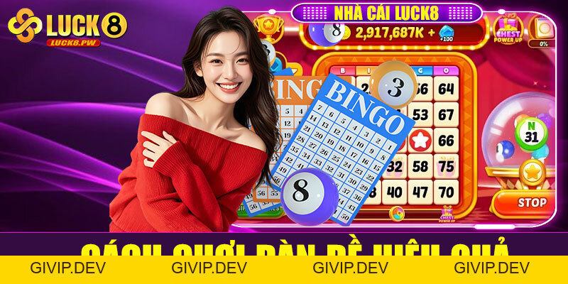 Cách chơi dàn đề hiệu quả – Bỏ túi bí quyết lô đề Luck8 trăm trận trăm thắng - givip