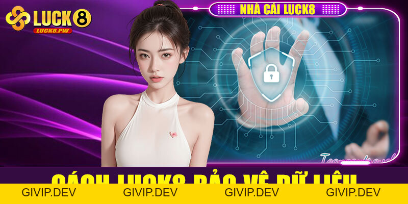 Chính sách bảo mật Luck8 – Bảo vệ tuyệt đối thông tin người chơi - givip