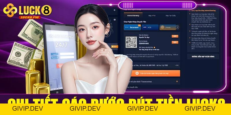 Cách rút tiền Luck8 – Hướng dẫn chi tiết và an toàn 100% cho người mới - givip