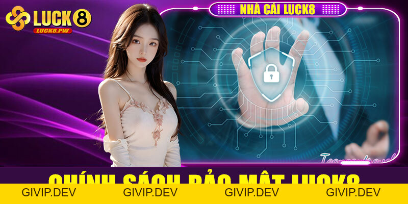 Chính sách bảo mật Luck8 – Bảo vệ tuyệt đối thông tin người chơi - givip