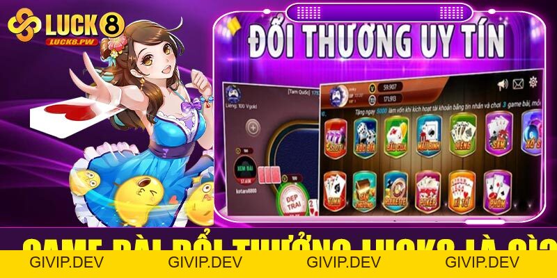 Game bài đổi thưởng Luck8 – Thế giới giải trí đỉnh cao cho tín đồ game bài online - givip