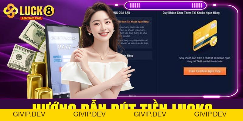 Cách rút tiền Luck8 – Hướng dẫn chi tiết và an toàn 100% cho người mới - givip