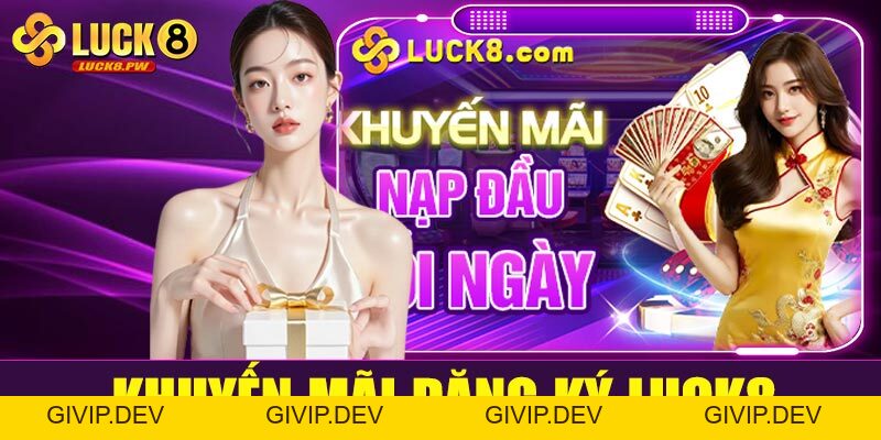 Đăng ký Luck8 – Bắt đầu hành trình cá cược đỉnh cao chỉ với vài bước đơn giản - givip