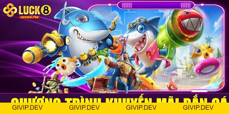 Bắn cá đổi thưởng Luck8 – Trò chơi giải trí đỉnh cao, đổi thưởng hấp dẫn - givip