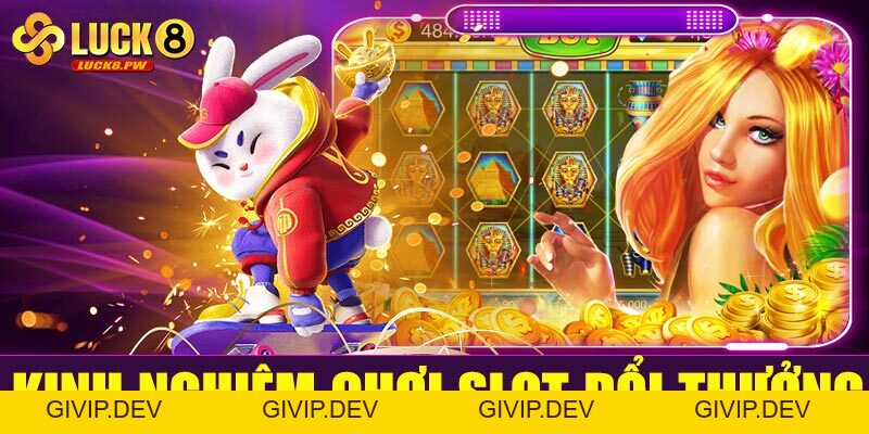 Slot đổi thưởng Luck8 – Trải nghiệm quay hũ đỉnh cao, săn thưởng hấp dẫn - givip