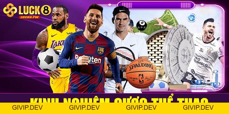 Thể thao Luck8 – Sân chơi cá cược đỉnh cao dành cho tín đồ thể thao - givip