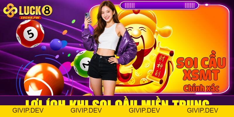 Soi cầu miền Trung – Cách bắt lô chuẩn từng con số cho mọi cược thủ - givip
