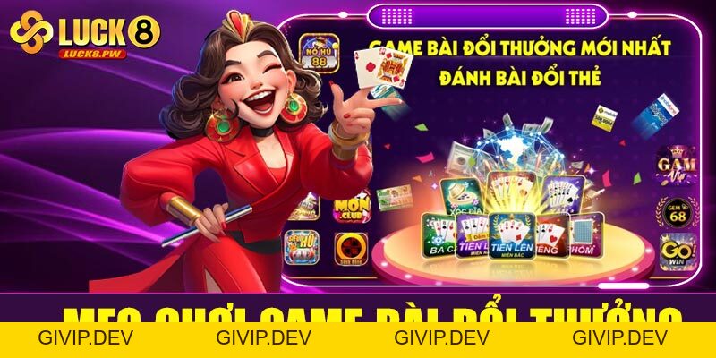 Game bài đổi thưởng Luck8 – Thế giới giải trí đỉnh cao cho tín đồ game bài online - givip