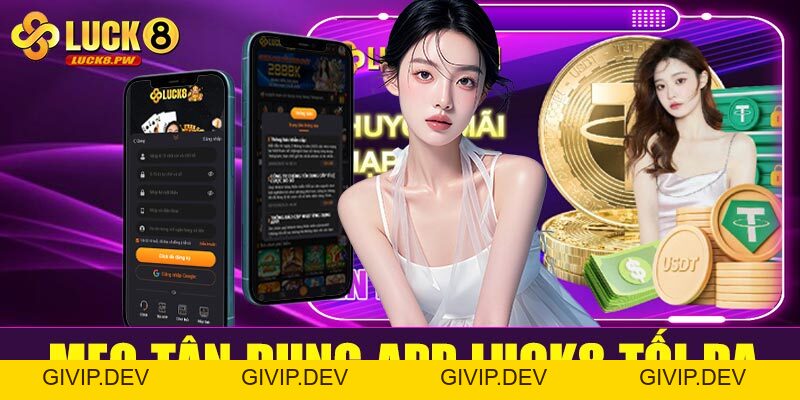 Tải app Luck8 – Sải bước vào thế giới cá cược đỉnh cao ngay trên điện thoại - givip