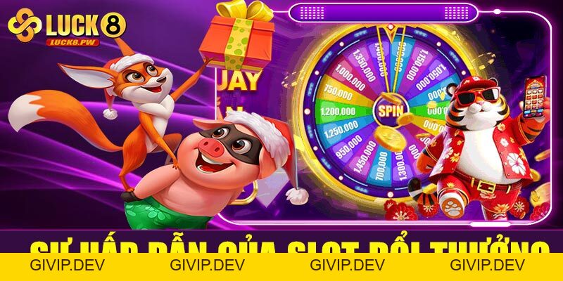 Slot đổi thưởng Luck8 – Trải nghiệm quay hũ đỉnh cao, săn thưởng hấp dẫn - givip