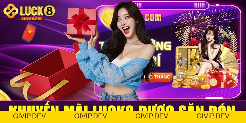 Khuyến mãi Luck8 – Nơi quy tụ ưu đãi đỉnh cao cho mọi cược thủ - givip