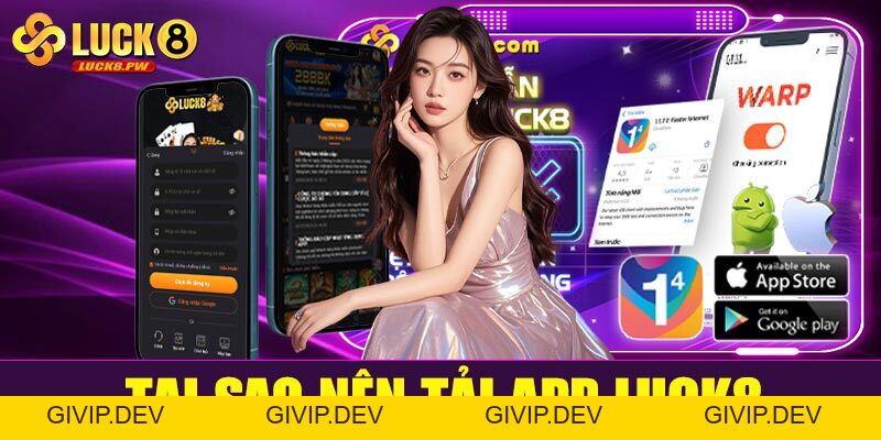 Tải app Luck8 – Sải bước vào thế giới cá cược đỉnh cao ngay trên điện thoại - givip