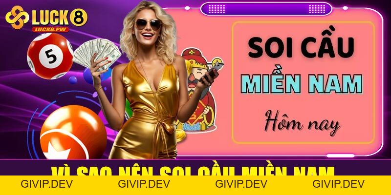 Soi cầu miền Nam Luck8: Bí quyết bắt số chuẩn xác từ chuyên gia - givip