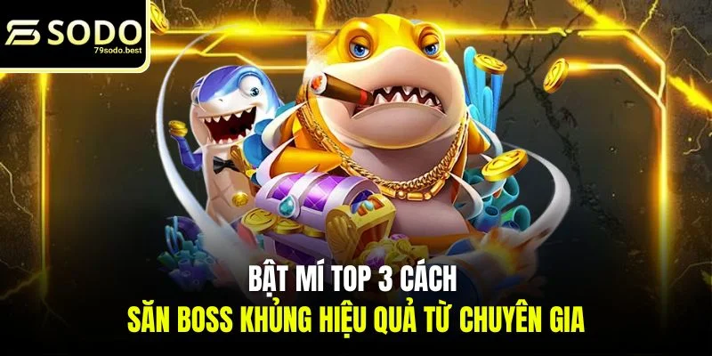 Mẹo Săn Cá Lớn Trong Bắn Cá Hữu Hiệu Từ Bậc Thầy - givip