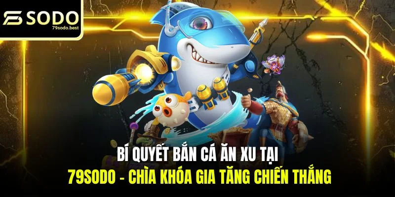 Bí Quyết Bắn Cá Ăn Xu Hiệu Quả Từ Chuyên Gia 2026 - givip