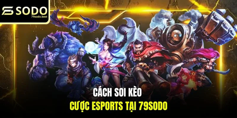 Cách Soi Kèo Cược Esports - Chuẩn Từ Chuyên Gia - givip
