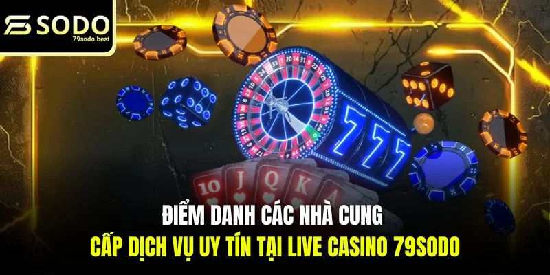Live Casino 79SODO - Sòng Bạc Trực Tiếp Đỉnh Cao Tại Châu Á - givip