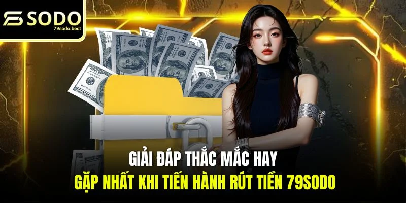 Rút Tiền 79SODO - Cập Nhật Quy Trình Nhận Thưởng Dễ Dàng - givip