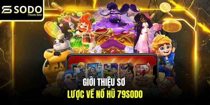 Các Tựa Game Nổ Hũ Hot Tại 79SODO - Làm Giàu Nhanh Chóng - givip