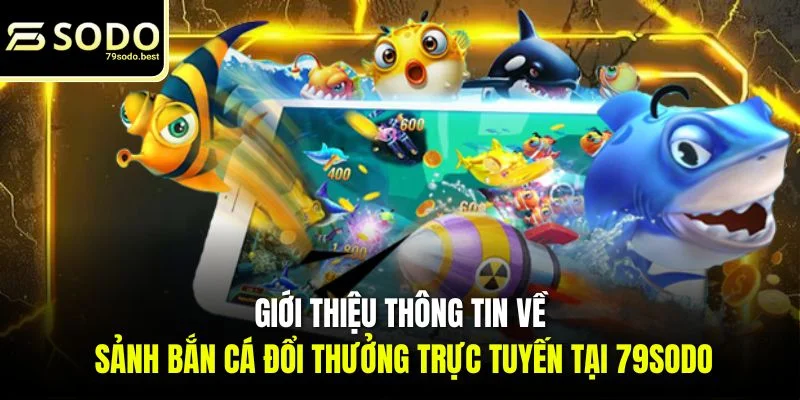 Bắn Cá 79SODO - Hướng Dẫn Cho Người Mới Chuẩn Từ Bậc Thầy - givip