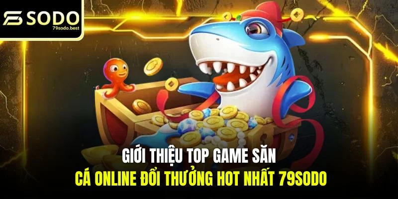 Bắn Cá 79SODO - Hướng Dẫn Cho Người Mới Chuẩn Từ Bậc Thầy - givip