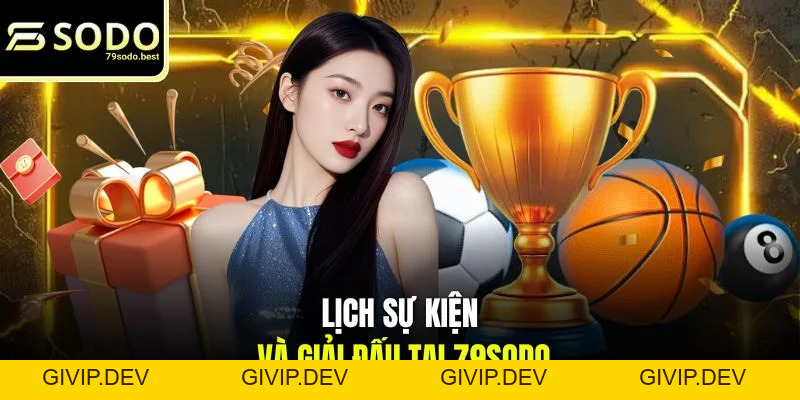 Lịch Sự Kiện Và Giải Đấu Tại 79SODO - Cập Nhật Chuẩn 2026 - givip