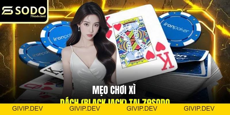 Mẹo Chơi Xì Dách (Blackjack) - Thủ Thuật Mới 2026 - givip