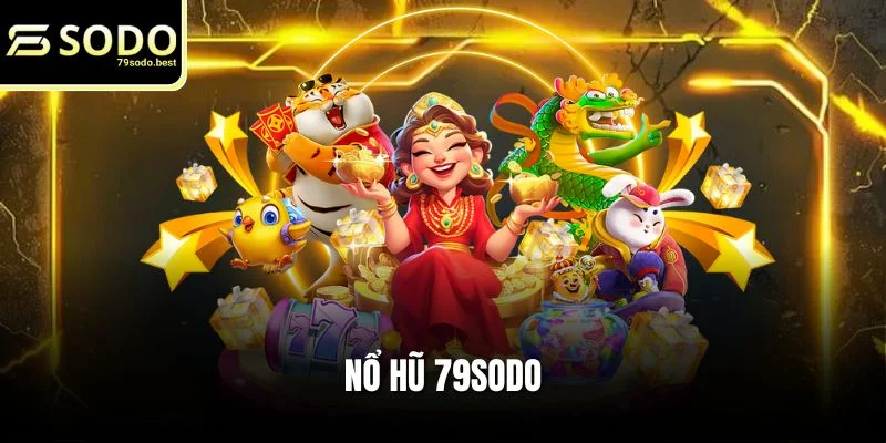 Nổ Hũ 79SODO - Đón Nhận Vận May, Nhận Thưởng Bùng Nổ - givip
